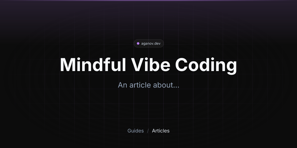Mindful Vibe Coding